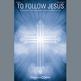 Amber R. Maxwell To Follow Jesus (arr. Stacey Nordmeyer) 1235301