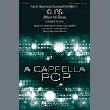 Anna Kendrick Cups (When I'm Gone) (Campfire Version) (from Pitch Perfect 2) (arr. Deke Sharon) 158927