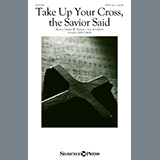 Charles W. Everest, alt. Take Up Your Cross, The Savior Said (arr. John Leavitt) 1418188