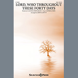 Claudia Hernaman Lord, Who Throughout These Forty Days (arr. John Leavitt) 1240962
