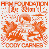 Cody Carnes Firm Foundation (He Won't) 1499792