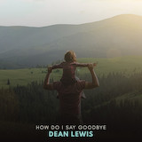 Dean Lewis How Do I Say Goodbye 1806799