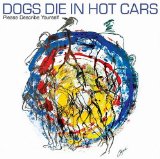 Dogs Die in Hot Cars I Love You 'Cause I Have To 40634