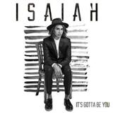 Isaiah It's Gotta Be You 184429