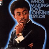 Johnnie Taylor Who's Making Love 423971