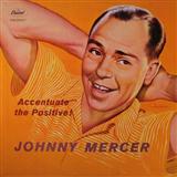 Johnny Mercer Ac-cent-tchu-ate The Positive 160198