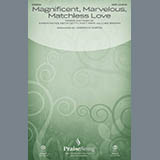 Keith and Kristyn Getty Magnificent, Marvelous, Matchless Love (arr. Joseph M. Martin) 431205