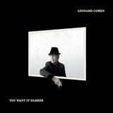 Leonard Cohen You Want It Darker 182072