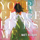 Matt Redman Your Grace Finds Me 165047