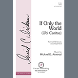 Michael D. Atwood If Only the World (Ubi Caritas) 1200129