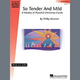 Phillip Keveren So Tender And Mild - A Christmas Medley 28849
