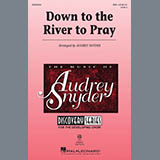 Traditional Down To The River To Pray (arr. Audrey Snyder) 425234