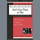 Traditional Spiritual Ain't Got Time To Die (arr. Stacey V. Gibbs) 430911