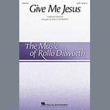 Traditional Spiritual Give Me Jesus (arr. Rollo Dilworth) 429107
