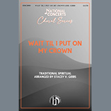Traditional Spiritual Wait Til I Put On My Crown (arr. Stacey V. Gibbs) 1216311
