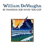 William DeVaughan Be Thankful For What You Got 37520
