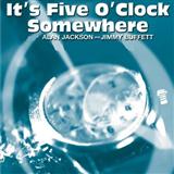 Alan Jackson 'It's Five O'Clock Somewhere' Piano, Vocal & Guitar Chords (Right-Hand Melody)