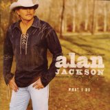 Alan Jackson 'To Do What I Do' Piano, Vocal & Guitar Chords (Right-Hand Melody)