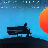 Bobby Caldwell 'What You Won't Do For Love' Lead Sheet / Fake Book