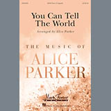 Alice Parker 'You Can Tell The World' SATB Choir