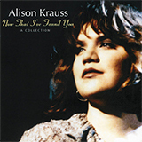 Alison Krauss & Union Station 'When You Say Nothing At All' Piano, Vocal & Guitar Chords (Right-Hand Melody)