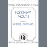 Andre Thomas 'I Open My Mouth (I Won't Turn Back)' SATB Choir
