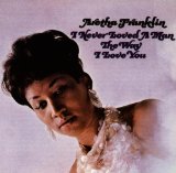 Aretha Franklin 'I Never Loved A Man (The Way I Love You)' Piano, Vocal & Guitar Chords (Right-Hand Melody)