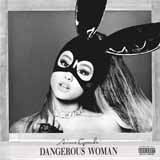 Ariana Grande 'Dangerous Woman' Piano, Vocal & Guitar Chords (Right-Hand Melody)