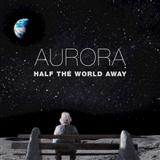 Aurora 'Half The World Away' Piano, Vocal & Guitar Chords (Right-Hand Melody)