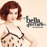 Bella Ferraro 'Set Me On Fire' Piano, Vocal & Guitar Chords (Right-Hand Melody)