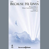 Bill & Gloria Gaither 'Because He Lives (arr. Joseph M. Martin)' SATB Choir