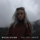 Billie Eilish 'Six Feet Under' Piano, Vocal & Guitar Chords (Right-Hand Melody)
