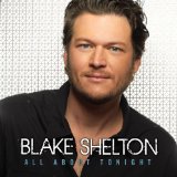 Blake Shelton 'All About Tonight' Piano, Vocal & Guitar Chords (Right-Hand Melody)
