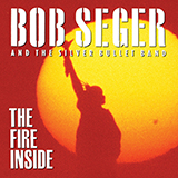 Bob Seger 'The Fire Inside' Piano, Vocal & Guitar Chords (Right-Hand Melody)