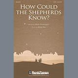 Brad Nix 'How Could The Shepherds Know?' SATB Choir