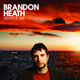Brandon Heath 'Love Never Fails' Piano, Vocal & Guitar Chords (Right-Hand Melody)