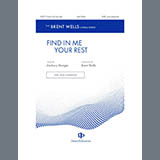 Brent Wells 'Find Me In Your Rest' SATB Choir