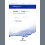 Brent Wells 'Were You There?' SATB Choir