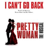 Bryan Adams & Jim Vallance 'I Can't Go Back (from Pretty Woman: The Musical)' Piano, Vocal & Guitar Chords (Right-Hand Melody)