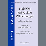 Bryon K. Black 'Hold On Just A Little While Longer' SATB Choir