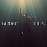 Calum Scott 'Biblical' Piano, Vocal & Guitar Chords (Right-Hand Melody)