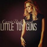 Carrie Underwood 'Little Toy Guns' Piano, Vocal & Guitar Chords (Right-Hand Melody)