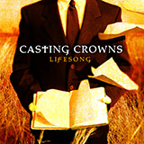 Casting Crowns 'And Now My Lifesong Sings' Piano, Vocal & Guitar Chords (Right-Hand Melody)