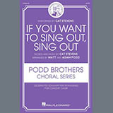 Cat Stevens 'If You Want To Sing Out, Sing Out (arr. Matt and Adam Podd)' SATB Choir