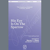 Charles Hutchinson Gabriel 'His Eye Is On The Sparrow (arr. Stacey V. Gibbs & Robert T. Townsend)' Choir