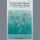 Charles McCartha 'A Servant Heart, A Servant Song' SATB Choir