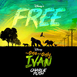 Charlie Puth 'Free (from Disney's The One And Only Ivan)' Piano, Vocal & Guitar Chords (Right-Hand Melody)