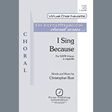 Christopher Rust 'I Sing Because' SATB Choir