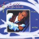 Clay Crosse 'My Place Is With You' Piano & Vocal