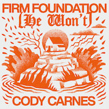 Cody Carnes 'Firm Foundation (He Won't)' Piano, Vocal & Guitar Chords (Right-Hand Melody)